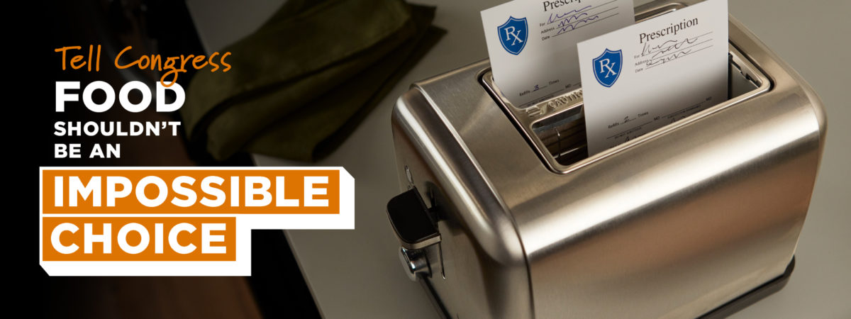 Photo of toaster with prescription cards in it instead of bread with the words Tell Congress food shouldn't be an impossible choice.