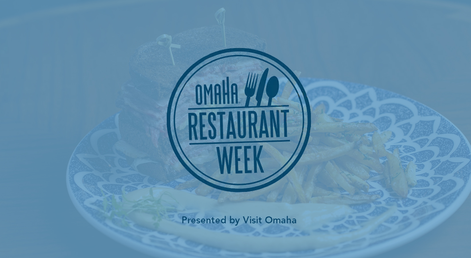 Photo of reuben sandwich and french fries with light blue overlay and Omaha Restaurant Week logo Presented by Visit Omaha